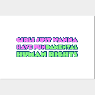 Girls just wanna have fundamental human rights Posters and Art